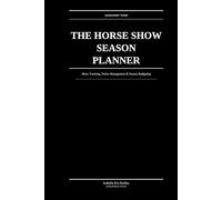 The Horse Show Season Planner: Show Tracking, Points Management & Season Budgeting: For the Competitive English Rider