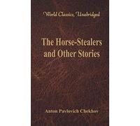 The Horse-Stealers And Other Stories (World Classics, Unabridged)
