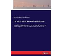 The Horse-Trainer's And Sportsman's Guide