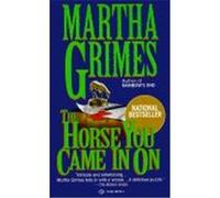 The Horse You Came in on Martha Grimes (Auteur)