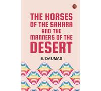 The Horses of the Sahara and the Manners of the Desert