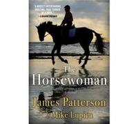 The Horsewoman by James Patterson & Mike Lupica & Read by Chloe Cannon James Patterson Mike Lupica Read by Chloe Cannon (Auteur)