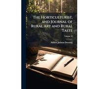 The Horticulturist, and Journal of Rural Art and Rural Taste