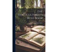 The Horticulturist's Rule-Book