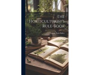The Horticulturist's Rule-Book