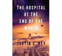 The Hospital at the End of the World A Novel - Justin C. Key - Harper - ebook (ePub) - Livre