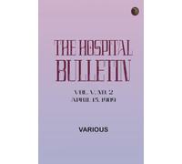 The Hospital Bulletin Vol. V No. 2 April 15 1909