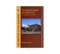 The Hospital System And Health Care: Sri Lanka, 1815-1960