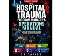 THE HOSPITAL TRAUMA PROGRAM MANAGER’S OPERATIONS MANUAL: VERIFICATION STANDARDS, PERFORMANCE IMPROVEMENT, MASCAL PLANS, REGISTRY, TRAUMA SYSTEM ... AND RUNNING A PROGRAM THAT HOLDS VERIFICATION