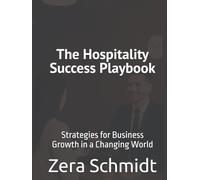 The Hospitality Success Playbook: Strategies for Business Growth in a Changing World