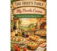 The Host’s Table, My Piccola Cucina: Dinner Party Guest & Memory Journal