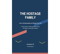 The Hostage Family: How to Set Boundaries and Reclaim Your Life