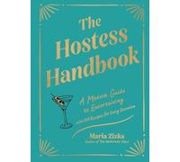 The Hostess Handbook: A Modern Guide to Entertaining
