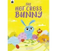 The Hot Cross Bunny by Carys Bexington Carys Bexington (Auteur)