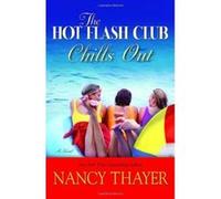 The Hot Flash Club Chills Out Nancy Thayer (Auteur)