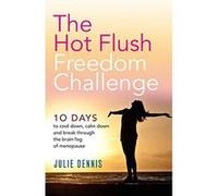 The Hot Flush Freedom Challenge: 10 days to cool down, calm down and break through the brain fog of menopause - [Version Originale] Inconnu (Auteur)