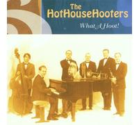 The Hot House Hooters - What a Hoot [Import]