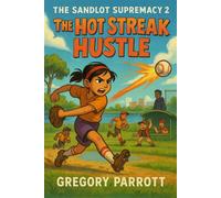 The Hot Steak Hustle The Sandlot Supremacy, #2 - Gregory Parrott - Mr Parrott - ebook (ePub) - Livre