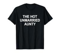 The Hot Unmarried Aunty Funny T-Shirt