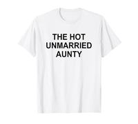 The Hot Unmarried Aunty Funny T-Shirt