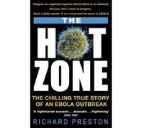 The Hot Zone: The Chilling True Story of an Ebola Outbreak Preston, Richard (Auteur)
