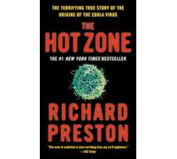 The Hot Zone: The Terrifying True Story of the Origins of the Ebola Virus
