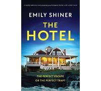 The Hotel: A totally addictive and gripping psychological thriller with a killer twist