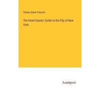 The Hotel Guests' Guide To The City Of New York