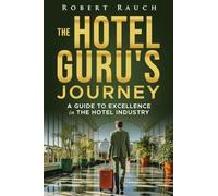 The Hotel Guru's Journey: A Guide to Excellence in the Hotel Industry