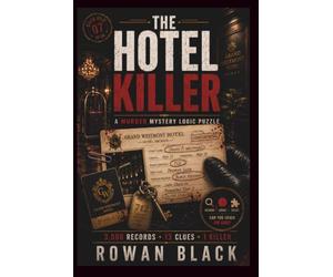 The Hotel Killer: The 3,500 Record Murder Mystery Logic Puzzle - Search the 13 Clues in the Hotel Records, Decode the Room Numbers, and Find the Killer
