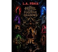 The Hotel of the Fugitive Shadows