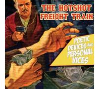 The Hotshot Freight Train - Poetic Devices & Personal Vices