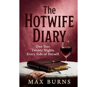 The Hotwife Diary: One Year, Twenty nights, Every Side of Herself