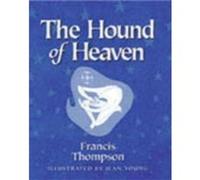 The Hound of Heaven by Francis Thompson Francis Thompson (Auteur)