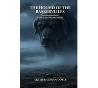 The Hound of the Baskervilles: A Sherlock Holmes Novel