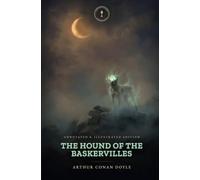The Hound of the Baskervilles: An Annotated & Illustrated Edition • Lamplight Classics