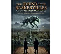 The Hound of the Baskervilles: by Arthur Conan Doyle