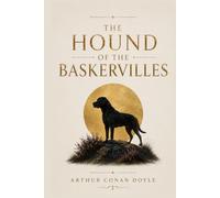 The Hound of the Baskervilles: The Classic Sherlock Holmes Adventure