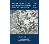 The hounds of Actaeon: the magical origins of public relations and modern media