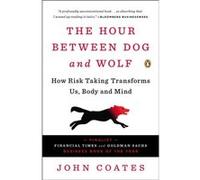 The Hour Between Dog and Wolf How Risk Taking Transforms Us Body and Mind - John Coates - Penguin Putnam Inc - Livre en Anglais - Paperback John CoatesJohn Coates (Auteur)