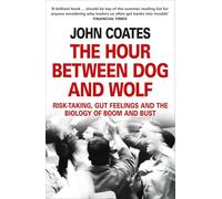 The Hour Between Dog and Wolf: Risk-Taking, Gut Feelings and the Biology of Boom and Bust. John Coates