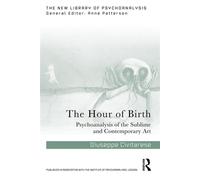 The Hour of Birth Psychoanalysis of the Sublime and Contemporary Art - Giuseppe Civitarese - Routledge - ebook (ePub) - Livre
