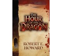 The Hour Of The Dragon: A Conan Novel - Modernized Edition: Easy-to-Read Classic Sword and Sorcery Adventure