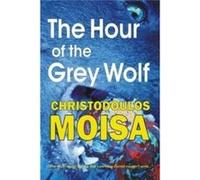 The Hour of the Grey Wolf - Christodoulos Moisa - Amazon Digital Services LLC KDP - Livre en Anglais Christodoulos MoisaChristodoulos Moisa (Auteur)