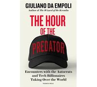 The Hour of the Predator Encounters with the Autocrats and Tech Billionaires Taking Over the World - Giuliano Da Empoli - Pushkin Press - ebook (ePub) - Livre