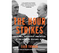 The Hour Strikes Churchill, Roosevelt, and Hitler at the Hinge of History, 1941 - Evan Thomas - Random House - ebook (ePub) - Livre