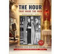 The Hour That Made the Man: 8 True Stories and 8 Brave Missions with Blessed Fulton J. Sheen: A Catholic Family Field Manual for Kids Ages 4-14