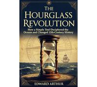 The Hourglass Revolution: How a Simple Tool Deciphered the Oceans and Changed 12th-Century History