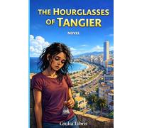 The Hourglasses of Tangier: A Novel of Fall, Exile, and Reclaimed Dignity , English Version