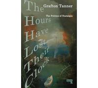 The Hours Have Lost Their Clock: The Politics of Nostalgia